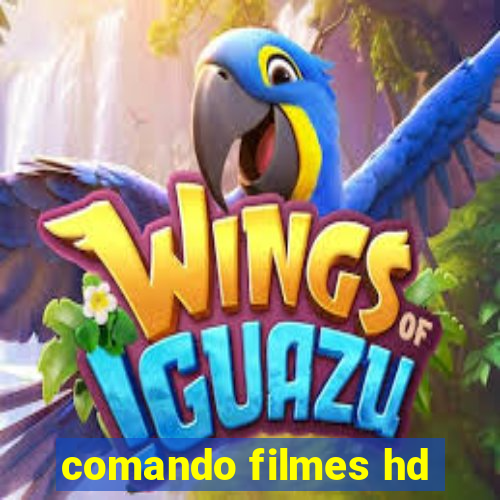 comando filmes hd